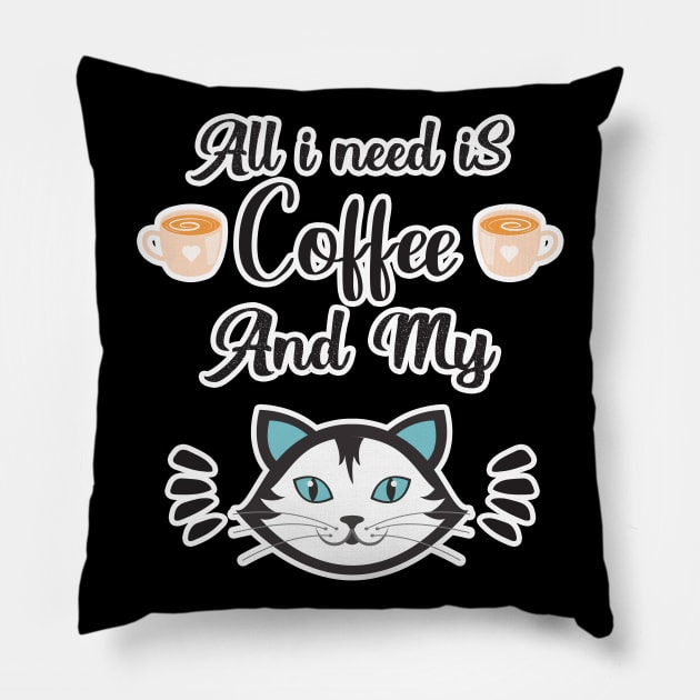 All i need Is Coffee and my cat ,Funny cat Mother , cat Moms Gift, Coffee Lover Gift, Funny For Mom, Coffee Pillow by  Funny .designs123