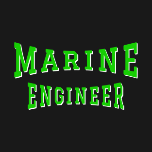 Marine Engineer in Green Color Text T-Shirt