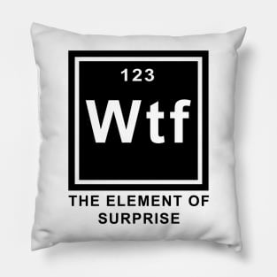 WTF The Element of Surprise Pillow