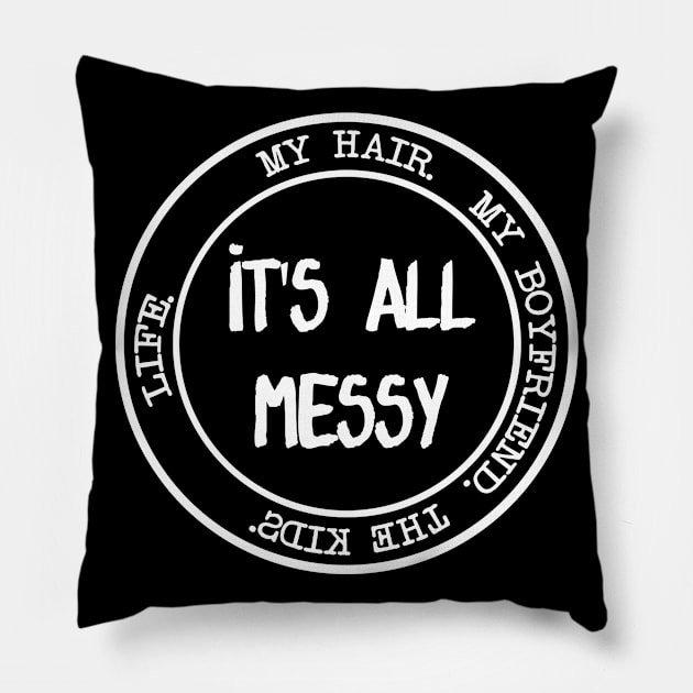 It's All Messy Costume Gifts Pillow by Rojio