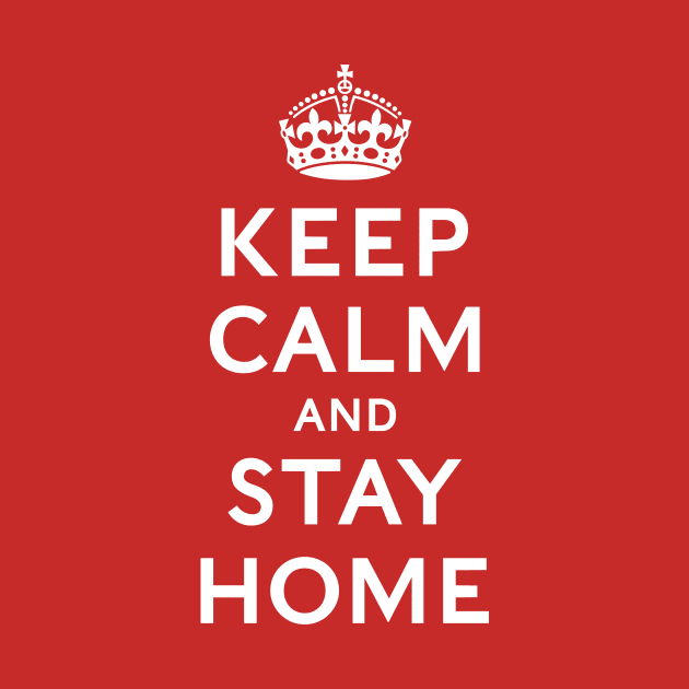 Keep Calm and Stay Home by mushroomblue