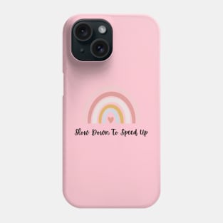 Slow down to speed up Phone Case