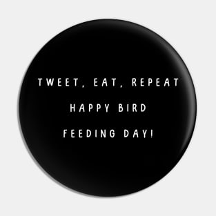 Tweet, eat, repeat  happy bird feeding day! Feed the Birds Day Pin