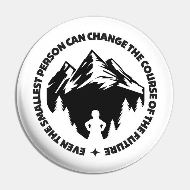 Even the Smallest Person Can Change the Future - White - Fantasy Pin by Fenay-Designs