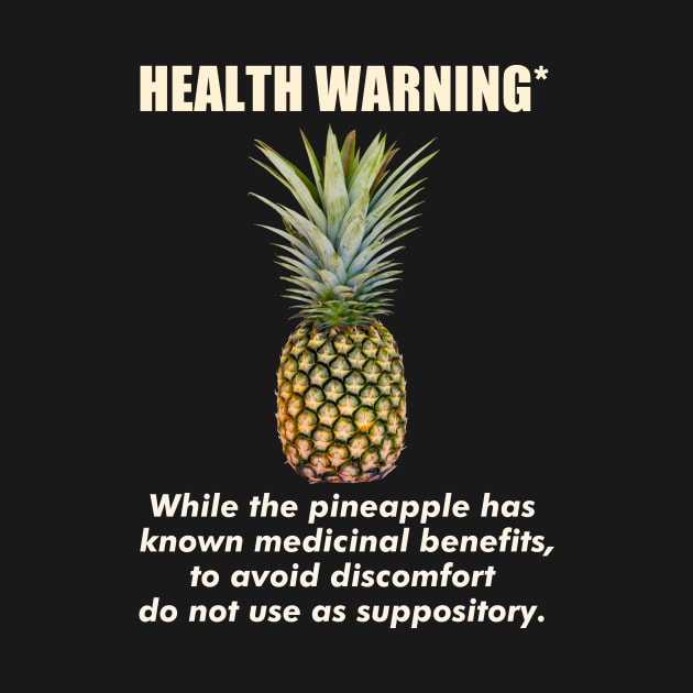 Funny Pineapple Suppository Health Warning by scotch