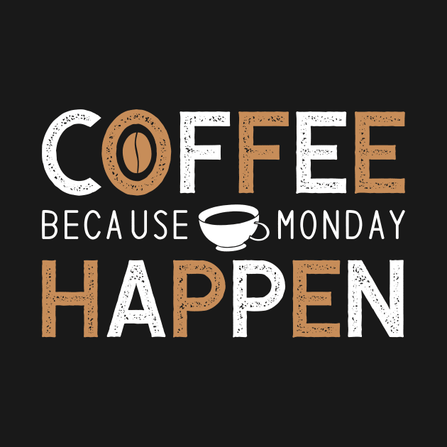 Coffee because monday happen by Music Lover