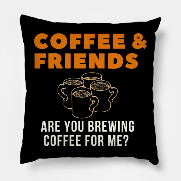 Are You Brewing Coffee For Me - Funny Gift for Coffee Addict Pillow by engmaidlao