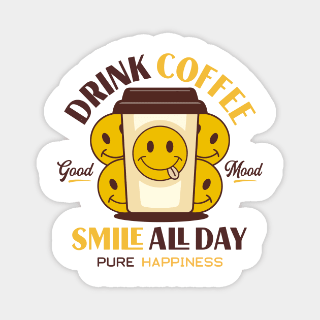 Drink Coffee and Smile Describe your design in a short sentence or two! Magnet by Ceridaiwe