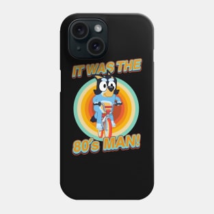 IT WAS THE 80s MAN! Phone Case