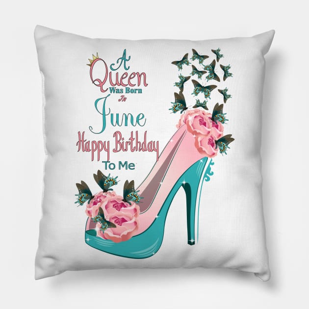 A Queen Was Born In June Happy Birthday To Me Pillow by Designoholic