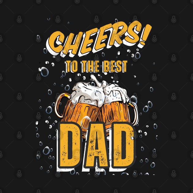 CHEERS TO THE BEST DAD by Dot68Dreamz