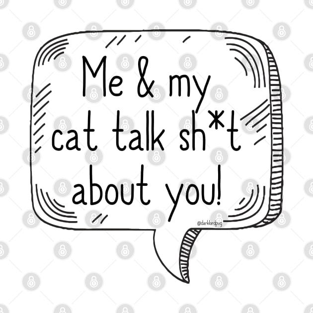 Cat Talking Sh*t by darklordpug