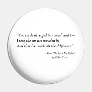 A Quote from "The Road Not Taken" by Robert Frost Pin