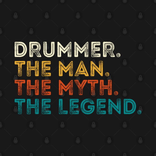 Drummer The Man The Myth The Legend by DragonTees