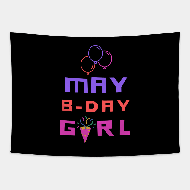 Born in May Birthday Girl Chocolate Cute Funny Shirt 2021 Meme Spring Party Cake Balloons Wedding Anniversary Cute Funny Sarcastic Inspirational Motivational Birthday Present Tapestry by EpsilonEridani