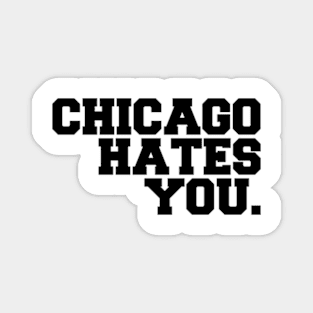 chicago hates you Magnet