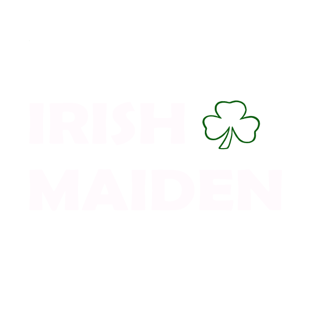 Irish Maiden. Funny St Patricks Day by CoolApparelShop