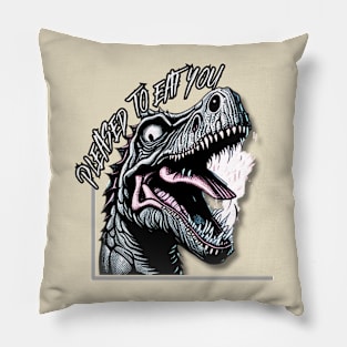 Pleased to eat you dinosaur Pillow