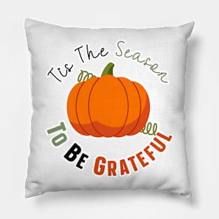 Tis The Season To Be Grateful Pillow