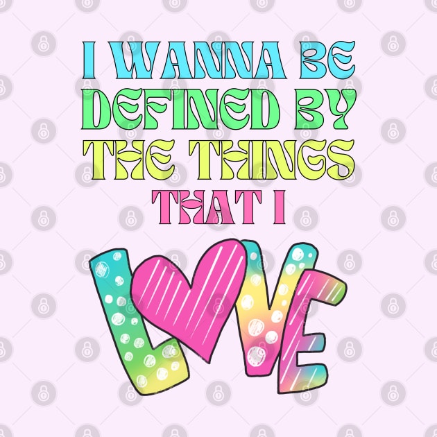 I wanna be defined by the things that I Love Daylight Lyrics by theKKstore