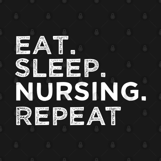 Eat Sleep Nursing Repeat | Funny RN Nurse Gift by qwertydesigns