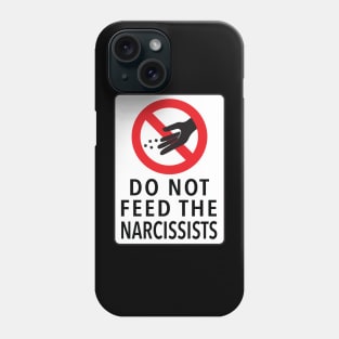 DO NOT FEED THE NARCISSISTS Phone Case