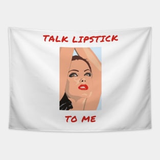 Talk lipstick to me Tapestry