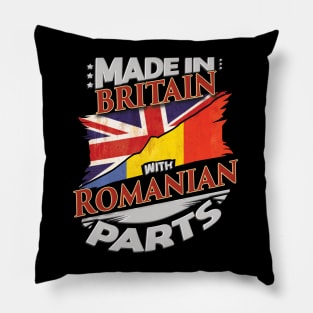 Made In Britain With Romanian Parts - Gift for Romanian From Romania Pillow