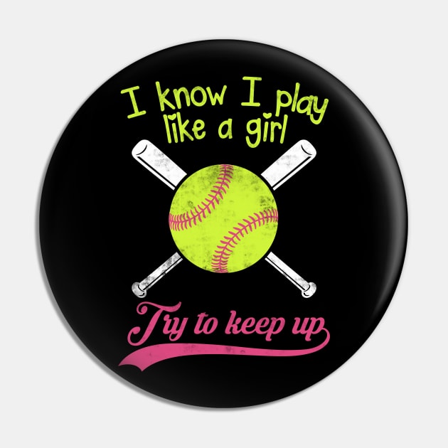 Baseball I know I Play Like A Girl Try To Keep Up Pin by fromherotozero