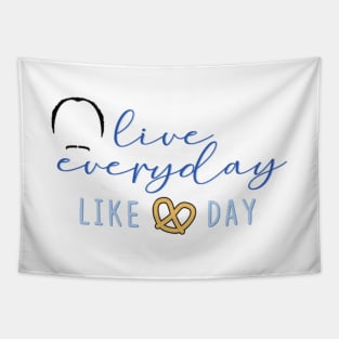 "Live Everyday Like Pretzel Day" Tapestry