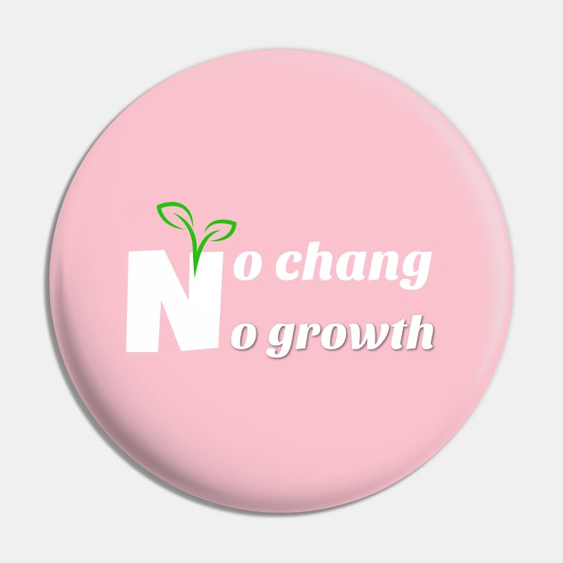 no chang, no growth Pin by Laddawanshop