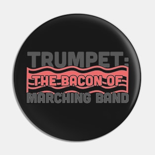 Trumpet, The Bacon Of Marching Band Pin