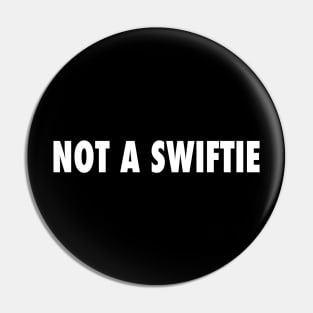 Not A Swiftie Pin