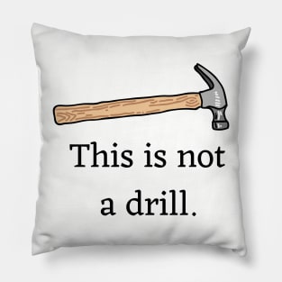 This is not a drill. Pillow