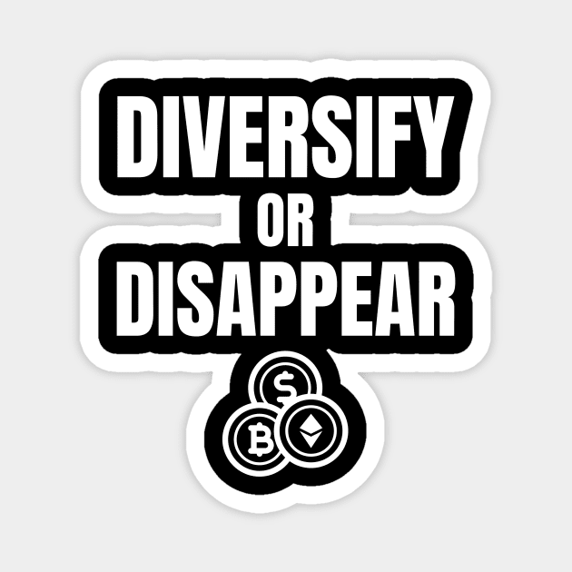 Diversify Or Dissapear Magnet by OldCamp