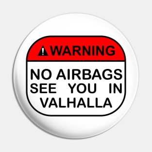 No Airbags See You In Valhalla Pin