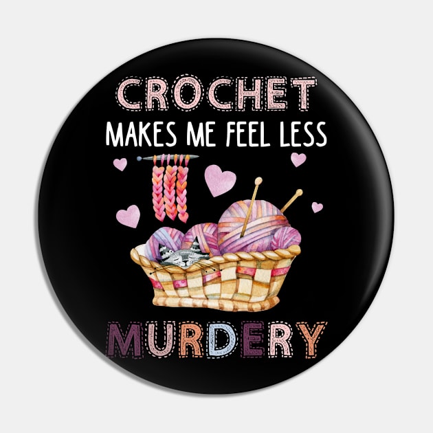 Crochet Makes Me Feel Less Murdery Pin by Fowlerbg