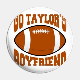 Go Taylor’s Boyfriend Funny Football Pin