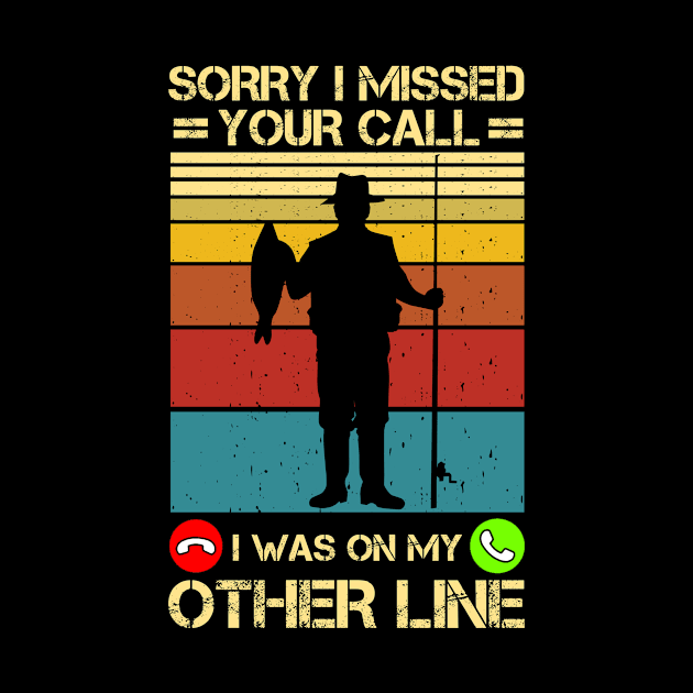 Sorry I Missed Your Call Fishing Lover Funny Fisher Dad Gift by issambak