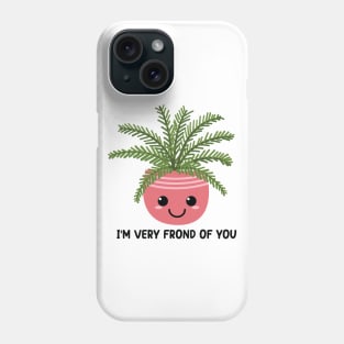 I'm Very Frond Of You - Kawaii Fern Plant Pun Phone Case