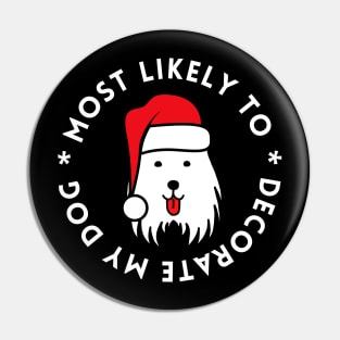 Most Likely To Decorate My Dog Christmas Pin