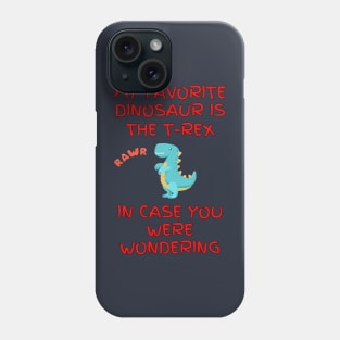 My Favorite T-Rex Phone Case