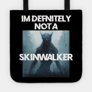 IM definitely not a skinwalker Tote