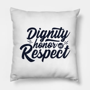 'Dignity Honor and Respect' Military Public Service Shirt Pillow