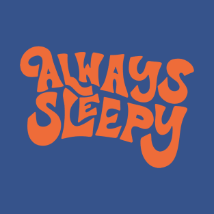 Always Sleepy 1 T-Shirt