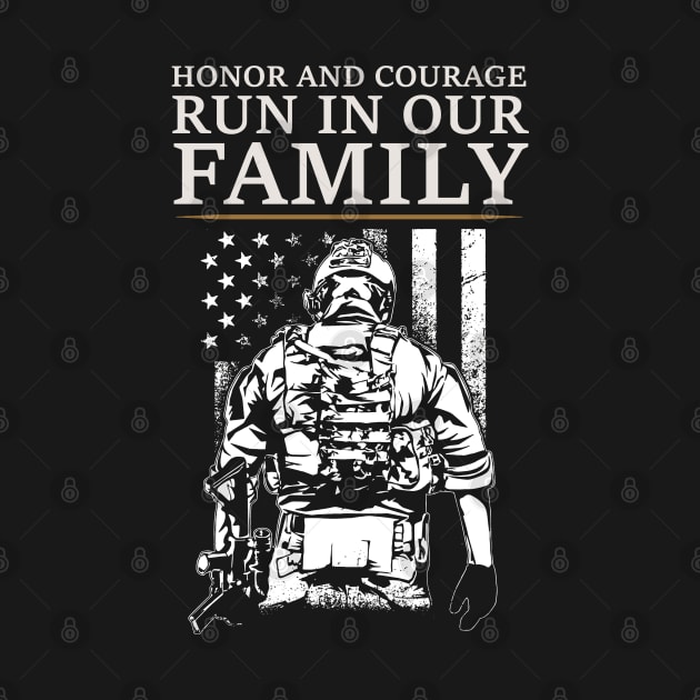 Honor and Courage Run in Our Family - War Veteran by Distant War