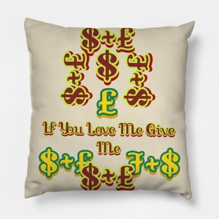 IF YOU LOVE ME GIVE ME HOODIE, TANK, T-SHIRT, MUGS, PILLOWS, APPAREL, STICKERS, TOTES, NOTEBOOKS, CASES, TAPESTRIES, PINS Pillow