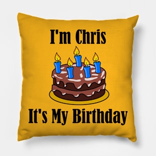 I'm Chris It's My Birthday - Funny Joke Pillow