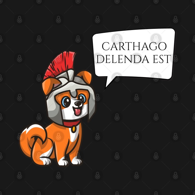 Carthago Delenda Est - Ancient Rome - Latin Language Quote - Roman Legionary Dog by Styr Designs