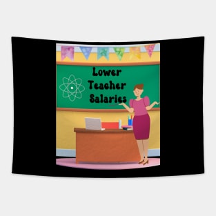 Lower Teacher Salaries Tapestry